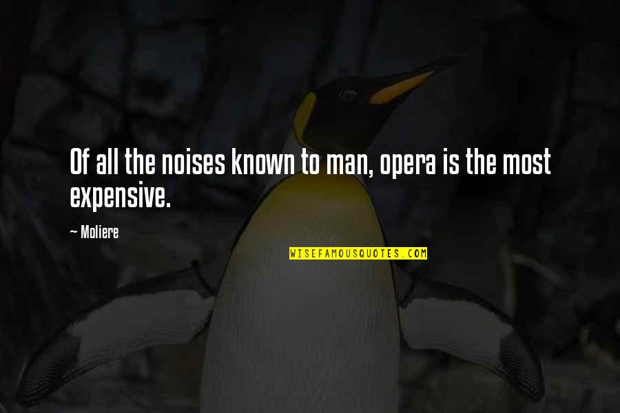 Inspirational John Wayne Quotes By Moliere: Of all the noises known to man, opera