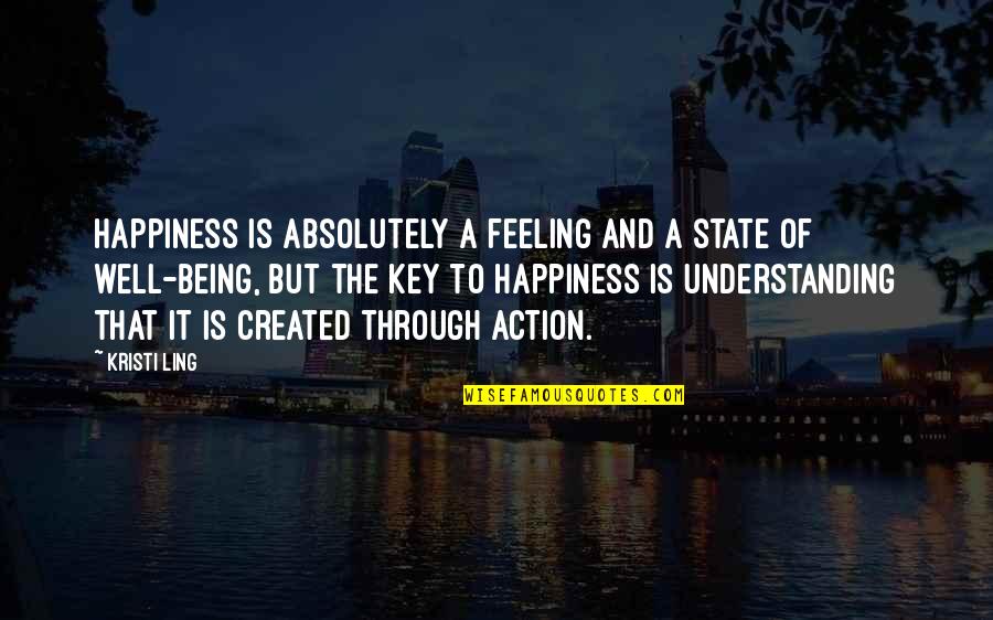 Inspirational Joyful Quotes By Kristi Ling: Happiness is absolutely a feeling and a state