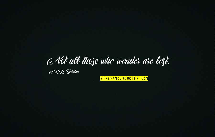 Inspirational Jrr Tolkien Quotes By J.R.R. Tolkien: Not all those who wonder are lost. Inspirational Jrr Tolkien Quotes By J.R.R. Tolkien: Not all those who wonder are lost.
