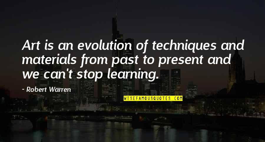 Inspirational Judaic Quotes By Robert Warren: Art is an evolution of techniques and materials