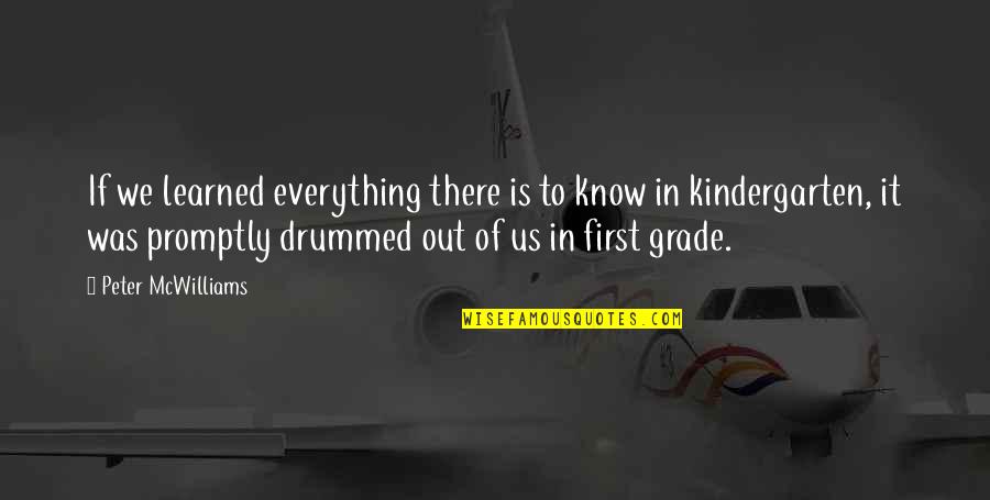 Inspirational Kindergarten Quotes By Peter McWilliams: If we learned everything there is to know