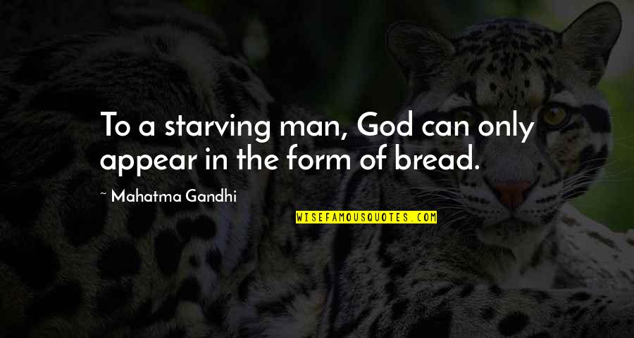 Inspirational Lacrosse Quotes By Mahatma Gandhi: To a starving man, God can only appear