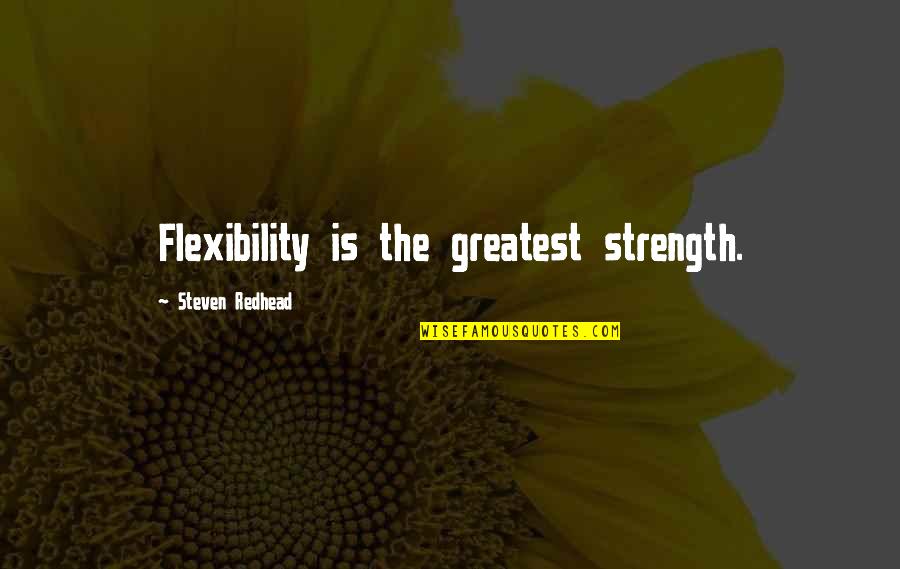 Inspirational Lacrosse Quotes By Steven Redhead: Flexibility is the greatest strength.