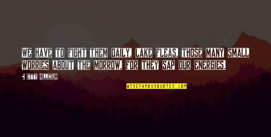 Inspirational Lake Quotes By Etty Hillesum: We have to fight them daily, lake fleas,