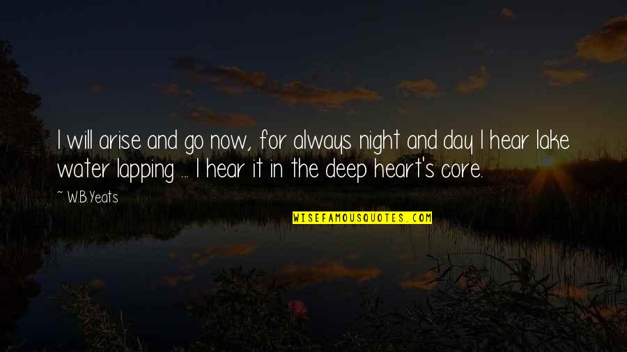 Inspirational Lake Quotes By W.B.Yeats: I will arise and go now, for always