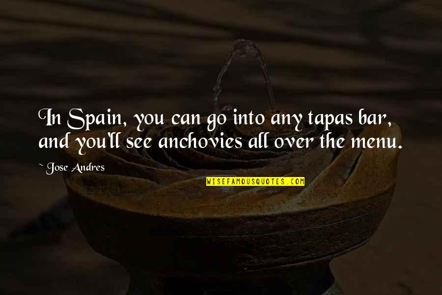 Inspirational Layoffs Quotes By Jose Andres: In Spain, you can go into any tapas