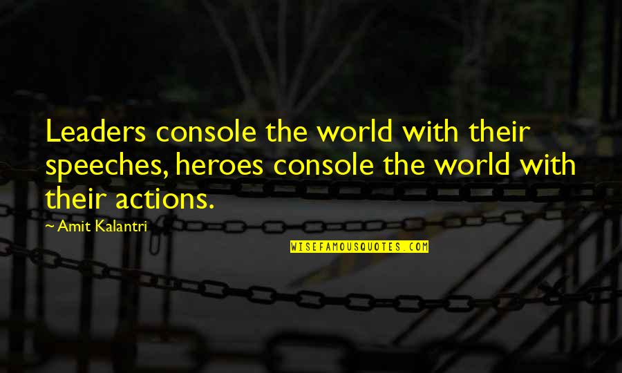 Inspirational Leaders And Their Quotes By Amit Kalantri: Leaders console the world with their speeches, heroes