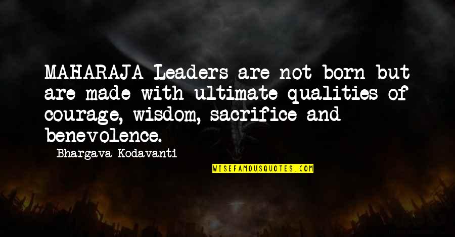 Inspirational Leaders And Their Quotes By Bhargava Kodavanti: MAHARAJA-Leaders are not born but are made with