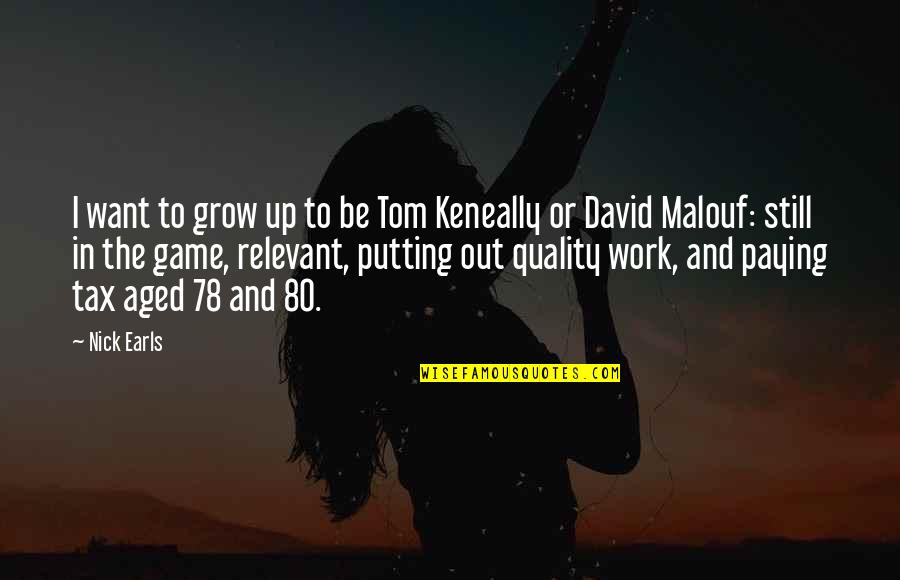 Inspirational Leadership Development Quotes By Nick Earls: I want to grow up to be Tom Inspirational Leadership Development Quotes By Nick Earls: I want to grow up to be Tom