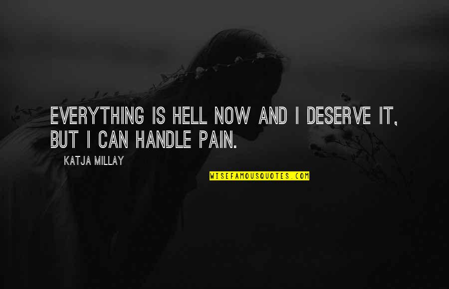 Inspirational Lean Manufacturing Quotes By Katja Millay: Everything is hell now and I deserve it,
