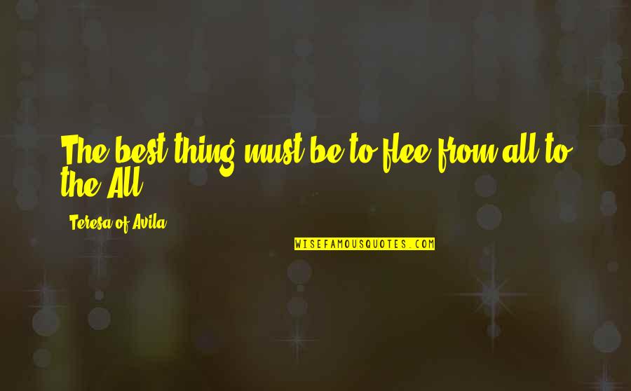 Inspirational Learning And Teaching Quotes By Teresa Of Avila: The best thing must be to flee from