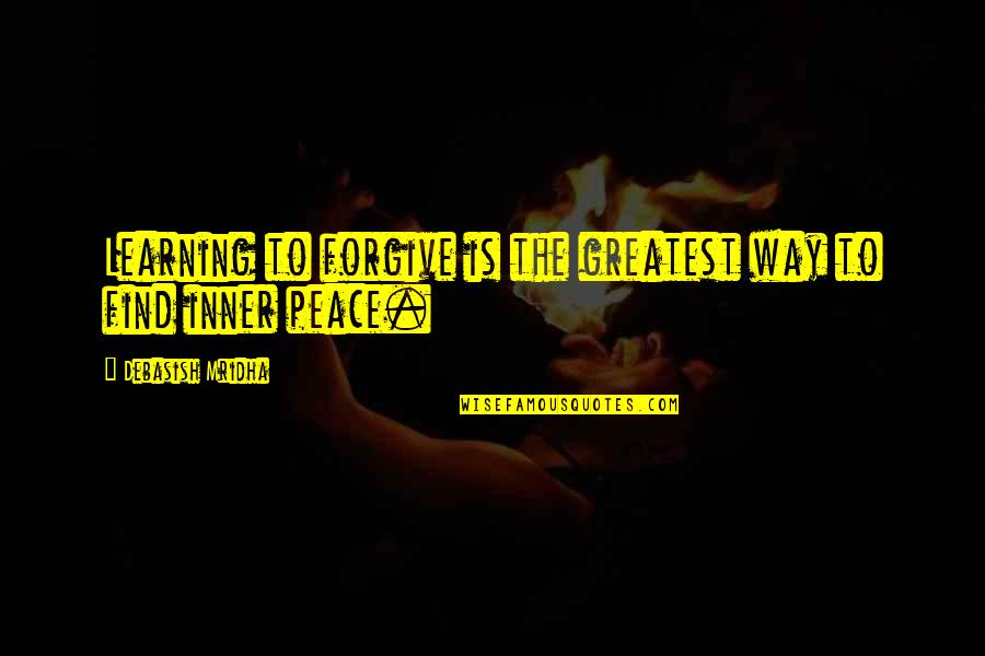Inspirational Learning Quotes By Debasish Mridha: Learning to forgive is the greatest way to Inspirational Learning Quotes By Debasish Mridha: Learning to forgive is the greatest way to