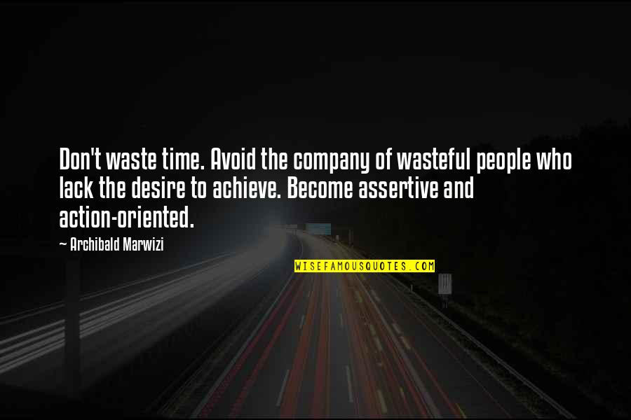 Inspirational Legacy Quotes By Archibald Marwizi: Don't waste time. Avoid the company of wasteful