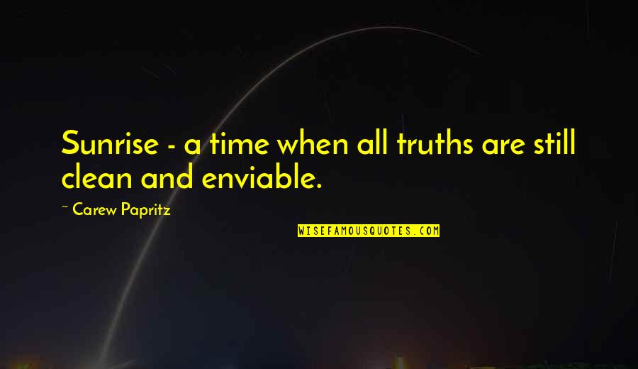 Inspirational Legacy Quotes By Carew Papritz: Sunrise - a time when all truths are