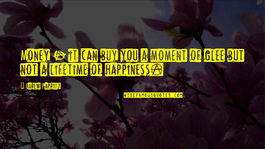 Inspirational Legacy Quotes By Carew Papritz: Money - it can buy you a moment