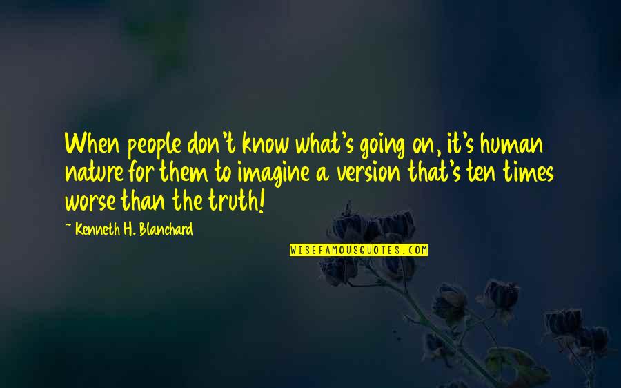Inspirational Leprosy Quotes By Kenneth H. Blanchard: When people don't know what's going on, it's