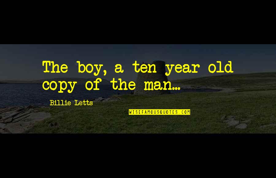 Inspirational Letter Quotes By Billie Letts: The boy, a ten-year-old copy of the man...