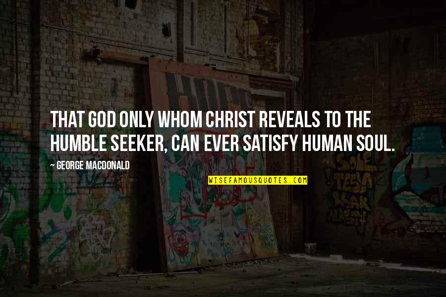Inspirational Leukemia Quotes By George MacDonald: That God only whom Christ reveals to the Inspirational Leukemia Quotes By George MacDonald: That God only whom Christ reveals to the