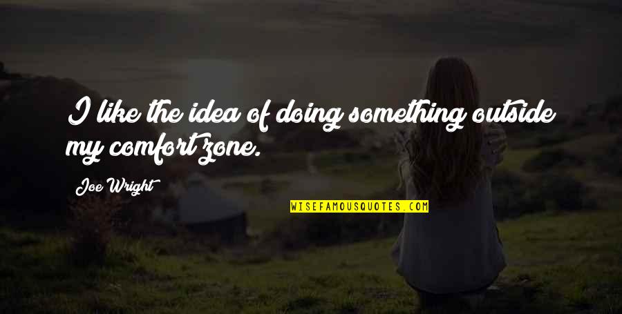 Inspirational Lgbt Support Quotes By Joe Wright: I like the idea of doing something outside