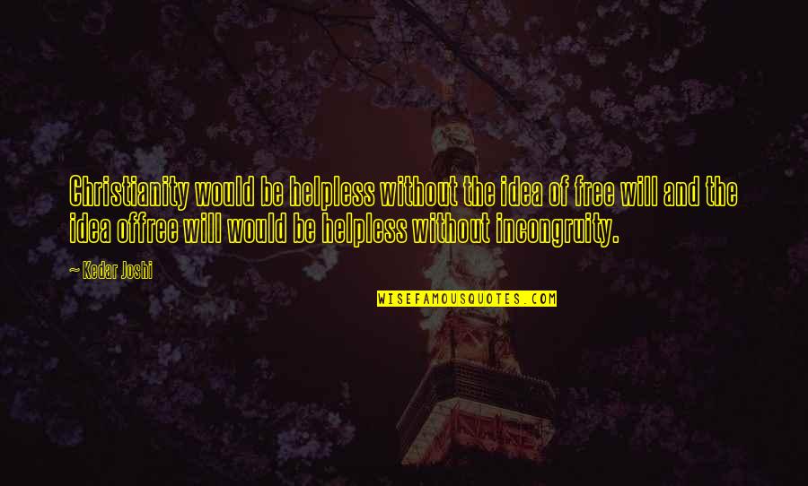 Inspirational Library Quotes By Kedar Joshi: Christianity would be helpless without the idea of Inspirational Library Quotes By Kedar Joshi: Christianity would be helpless without the idea of