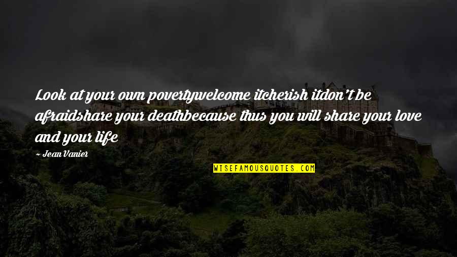 Inspirational Life And Death Quotes By Jean Vanier: Look at your own povertywelcome itcherish itdon't be Inspirational Life And Death Quotes By Jean Vanier: Look at your own povertywelcome itcherish itdon't be