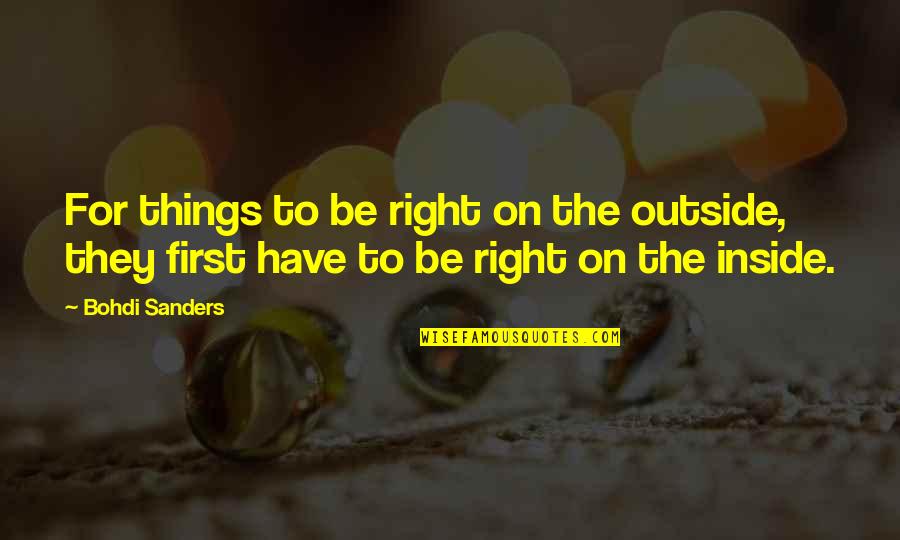 Inspirational Life And Living Quotes By Bohdi Sanders: For things to be right on the outside,