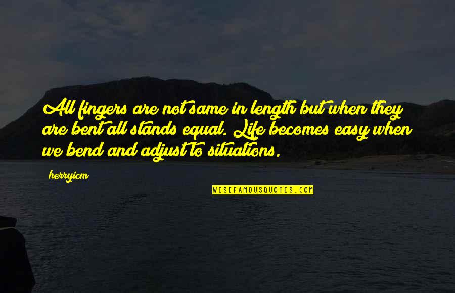 Inspirational Life Attitude Quotes By Herryicm: All fingers are not same in length but Inspirational Life Attitude Quotes By Herryicm: All fingers are not same in length but