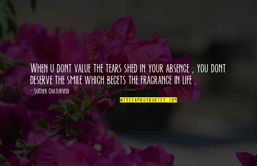 Inspirational Life Attitude Quotes By Sucher Chaturvedi: When u dont value the tears shed in Inspirational Life Attitude Quotes By Sucher Chaturvedi: When u dont value the tears shed in