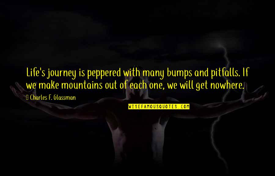 Inspirational Life Books Quotes By Charles F. Glassman: Life's journey is peppered with many bumps and Inspirational Life Books Quotes By Charles F. Glassman: Life's journey is peppered with many bumps and