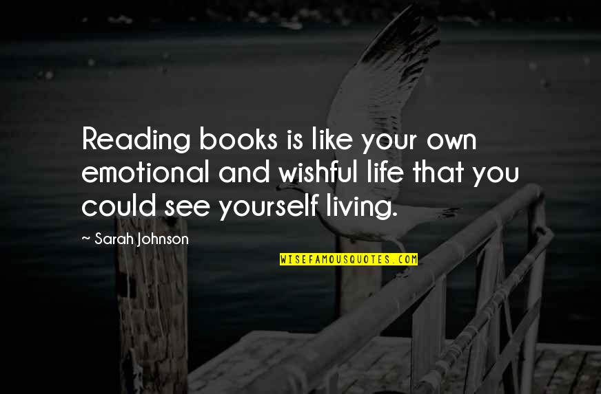 Inspirational Life Books Quotes By Sarah Johnson: Reading books is like your own emotional and Inspirational Life Books Quotes By Sarah Johnson: Reading books is like your own emotional and