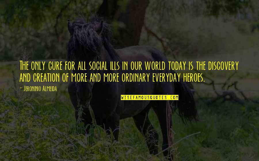 Inspirational Life Change Quotes By Jeroninio Almeida: The only cure for all social ills in
