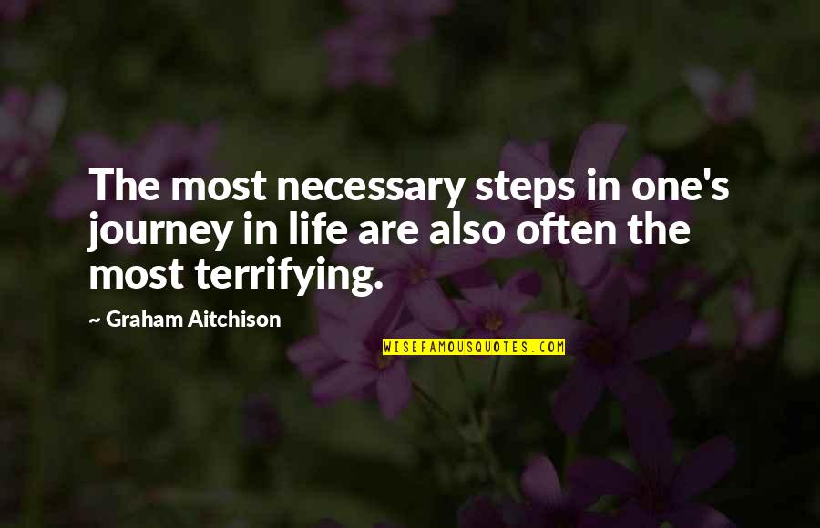 Inspirational Life Journey Quotes By Graham Aitchison: The most necessary steps in one's journey in