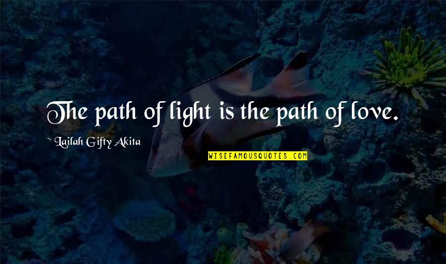 Inspirational Life Journey Quotes By Lailah Gifty Akita: The path of light is the path of