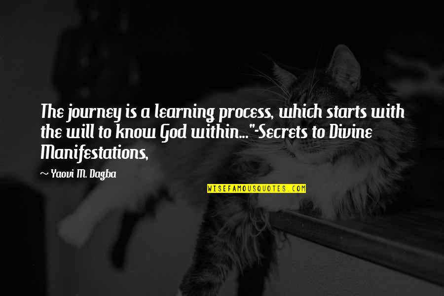 Inspirational Life Journey Quotes By Yaovi M. Dagba: The journey is a learning process, which starts