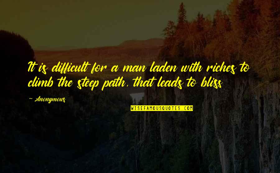 Inspirational Life Path Quotes By Anonymous: It is difficult for a man laden with