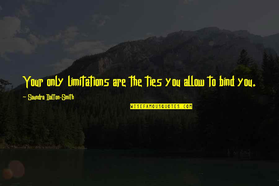Inspirational Limitations Quotes By Saundra Dalton-Smith: Your only limitations are the ties you allow