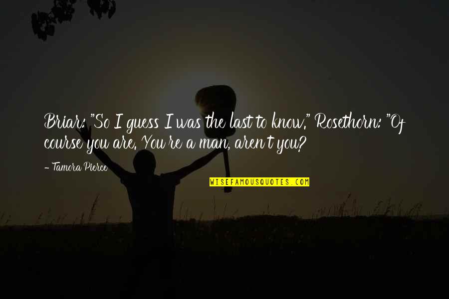 Inspirational Lion Cub Quotes By Tamora Pierce: Briar: "So I guess I was the last Inspirational Lion Cub Quotes By Tamora Pierce: Briar: "So I guess I was the last