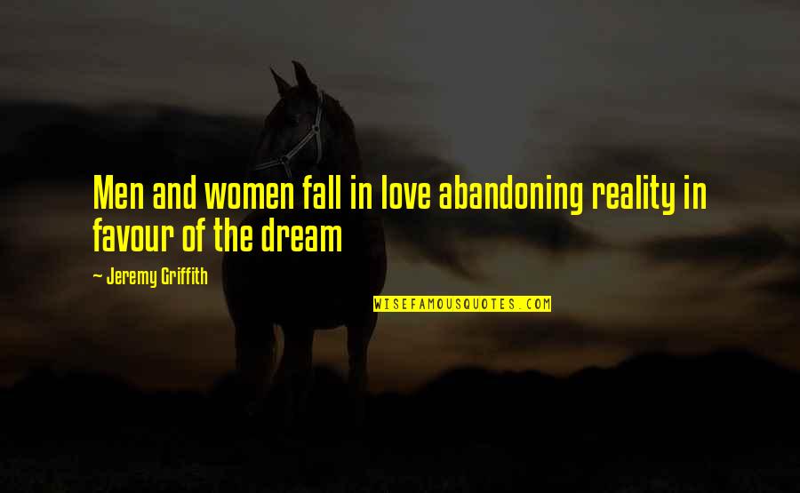 Inspirational Locker Quotes By Jeremy Griffith: Men and women fall in love abandoning reality