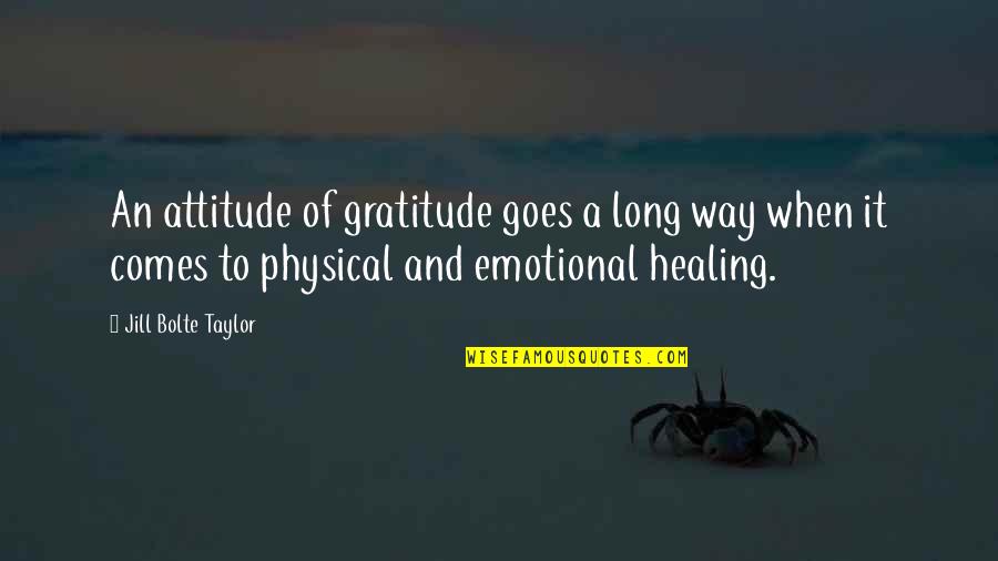 Inspirational Long Quotes By Jill Bolte Taylor: An attitude of gratitude goes a long way