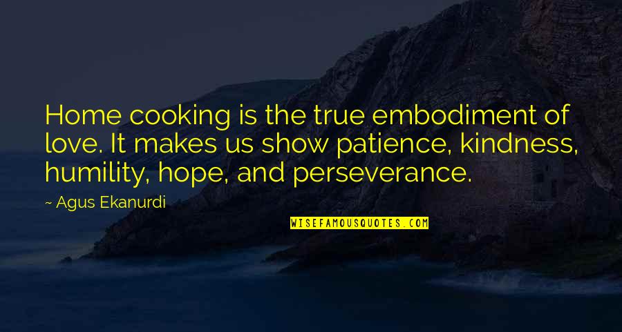 Inspirational Love And Marriage Quotes By Agus Ekanurdi: Home cooking is the true embodiment of love. Inspirational Love And Marriage Quotes By Agus Ekanurdi: Home cooking is the true embodiment of love.