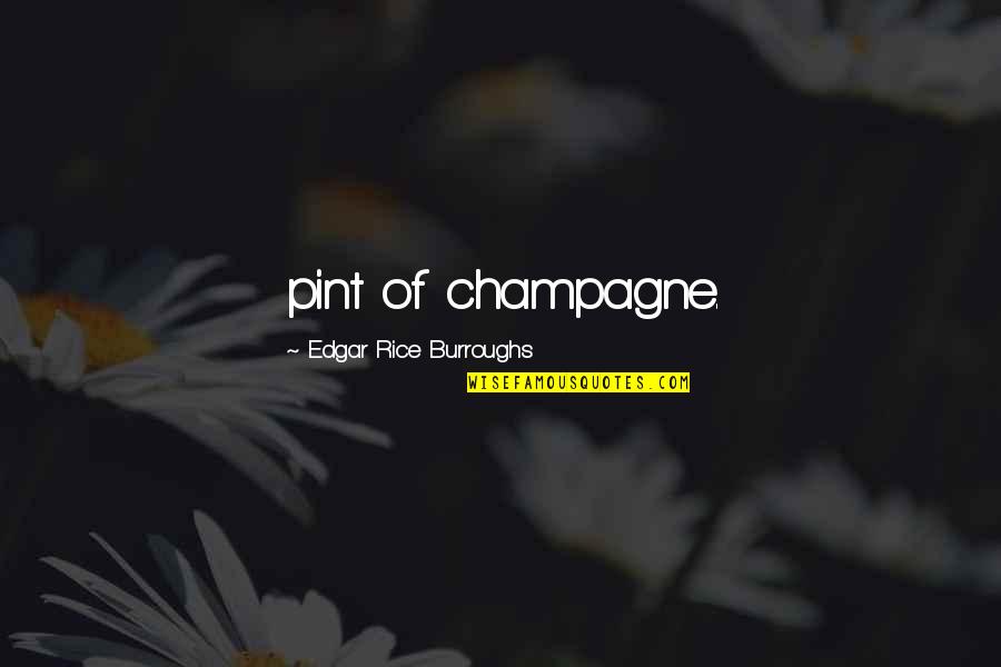Inspirational Macgyver Quotes By Edgar Rice Burroughs: pint of champagne. Inspirational Macgyver Quotes By Edgar Rice Burroughs: pint of champagne.