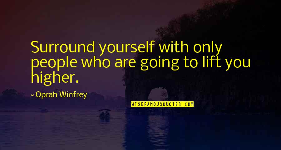Inspirational Macgyver Quotes By Oprah Winfrey: Surround yourself with only people who are going
