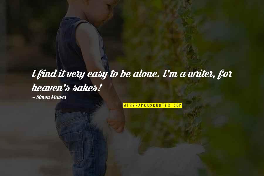 Inspirational Manners Quotes By Simon Mawer: I find it very easy to be alone.