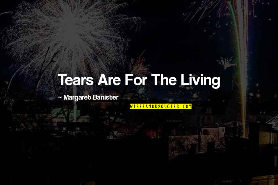 Inspirational Mardi Gras Quotes By Margaret Banister: Tears Are For The Living