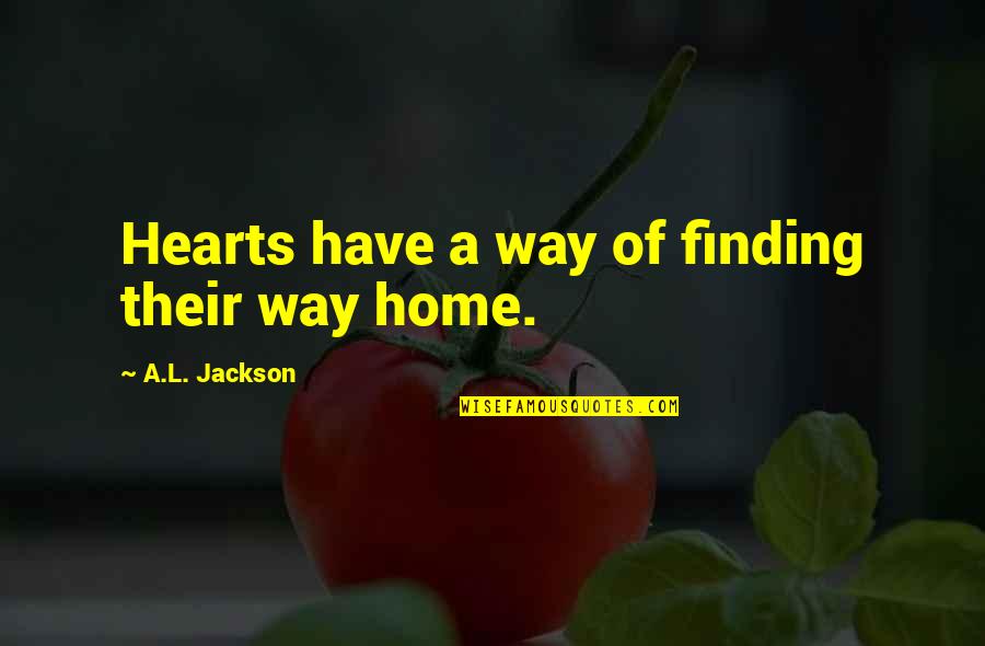 Inspirational Marijuana Quotes By A.L. Jackson: Hearts have a way of finding their way