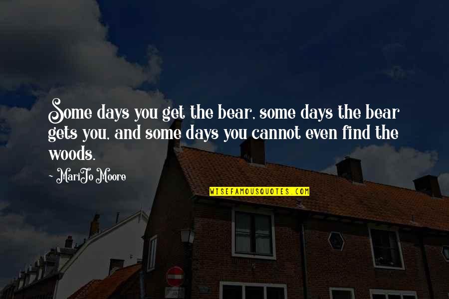 Inspirational Martial Arts Quotes By MariJo Moore: Some days you get the bear, some days