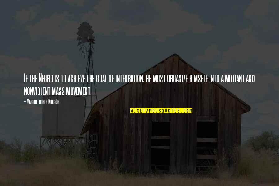 Inspirational Martin Luther King Jr Quotes By Martin Luther King Jr.: If the Negro is to achieve the goal Inspirational Martin Luther King Jr Quotes By Martin Luther King Jr.: If the Negro is to achieve the goal