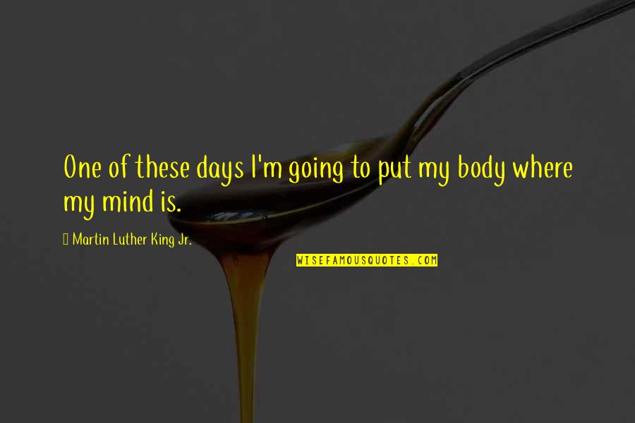 Inspirational Martin Luther King Jr Quotes By Martin Luther King Jr.: One of these days I'm going to put Inspirational Martin Luther King Jr Quotes By Martin Luther King Jr.: One of these days I'm going to put