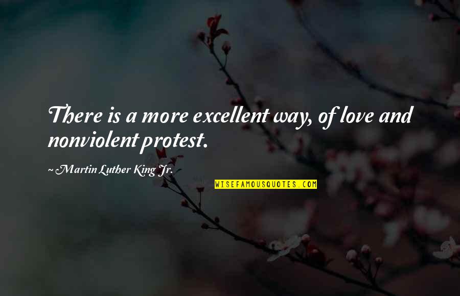 Inspirational Martin Luther King Jr Quotes By Martin Luther King Jr.: There is a more excellent way, of love Inspirational Martin Luther King Jr Quotes By Martin Luther King Jr.: There is a more excellent way, of love