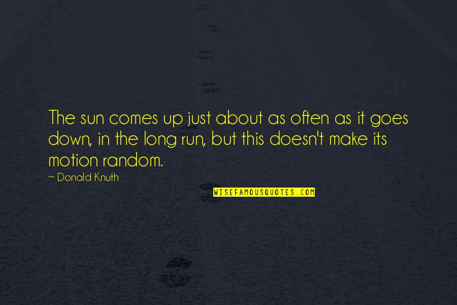 Inspirational Maze Runner Quotes By Donald Knuth: The sun comes up just about as often